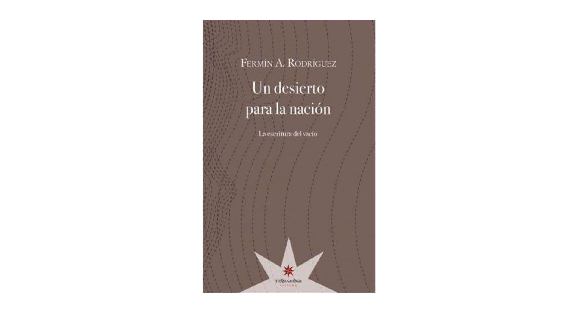 Portada de Un desierto para la nación. Fermín A. Rodriguez